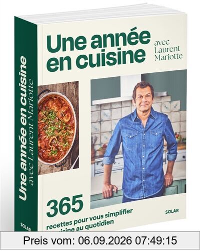 Une année en cuisine avec Laurent Mariotte - 365 recettes pour vous simplifier la cuisine au quotidien