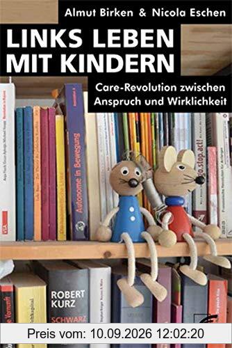 Links leben mit Kindern: Care Revolution zwischen Anspruch und Wirklichkeit
