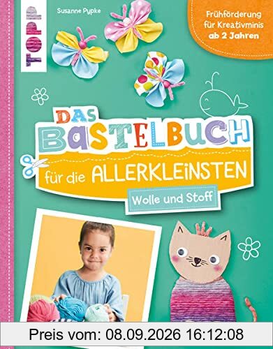 Das Bastelbuch für die Allerkleinsten. Wolle und Stoff