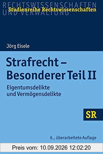 Strafrecht - Besonderer Teil II: Eigentumsdelikte und Vermögensdelikte (SR-Studienreihe Rechtswissenschaften)