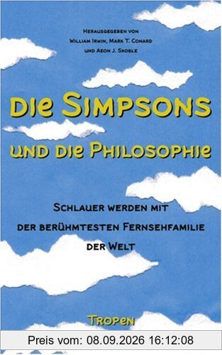 Die Simpsons und die Philosophie: Schlauer werden mit der berühmtesten Fernsehfamilie der Welt