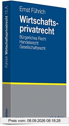 Wirtschaftsprivatrecht: Bürgerliches Recht, Handelsrecht, Gesellschaftsrecht