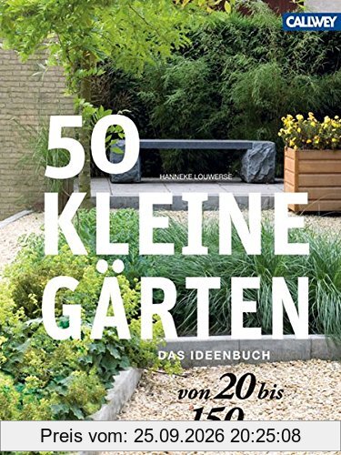 50 kleine Gärten von 20 bis 150 qm: Das Ideenbuch
