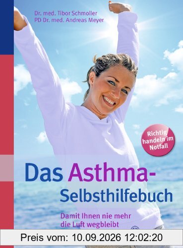 Das Asthma-Selbsthilfebuch: Damit Ihnen nie mehr die Luft wegbleibt