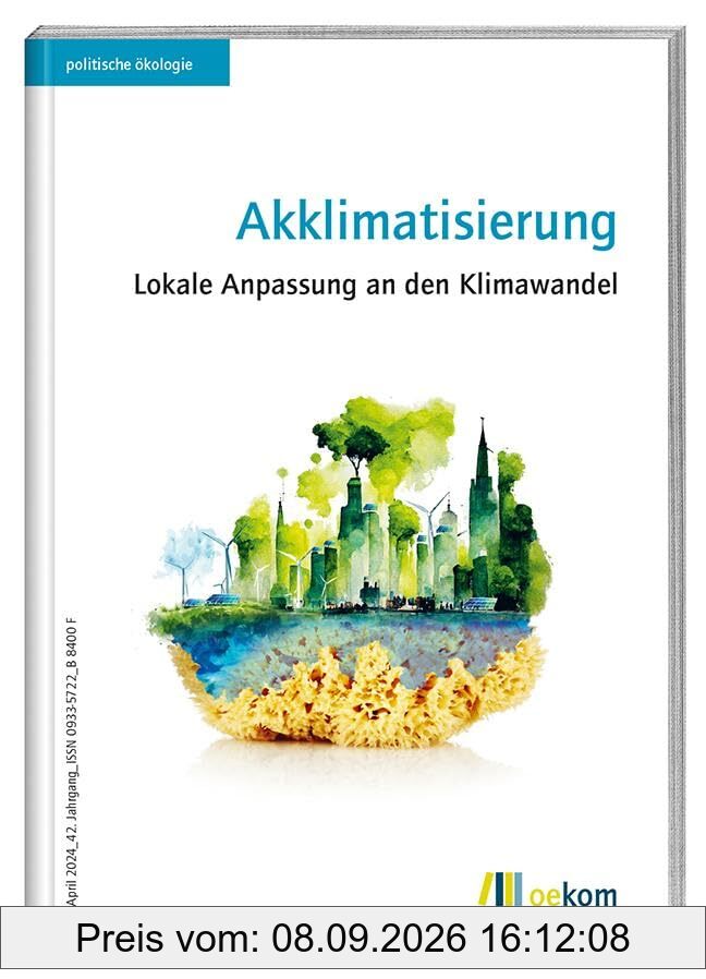 Akklimatisierung: Lokale Anpassung an den Klimawandel (politische ökologie, Band 176)