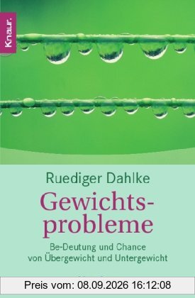 Gewichtsprobleme: Be-Deutung und Chance von Übergewicht und Untergewicht