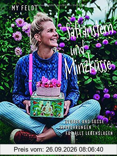 Safranstern und Minzküsse: Gebäck und süsse Verführungen für alle Lebenslagen