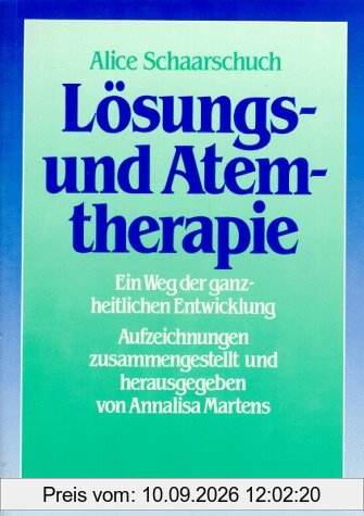 Lösungs- und Atemtherapie. Ein Weg der ganzheitlichen Entwicklung