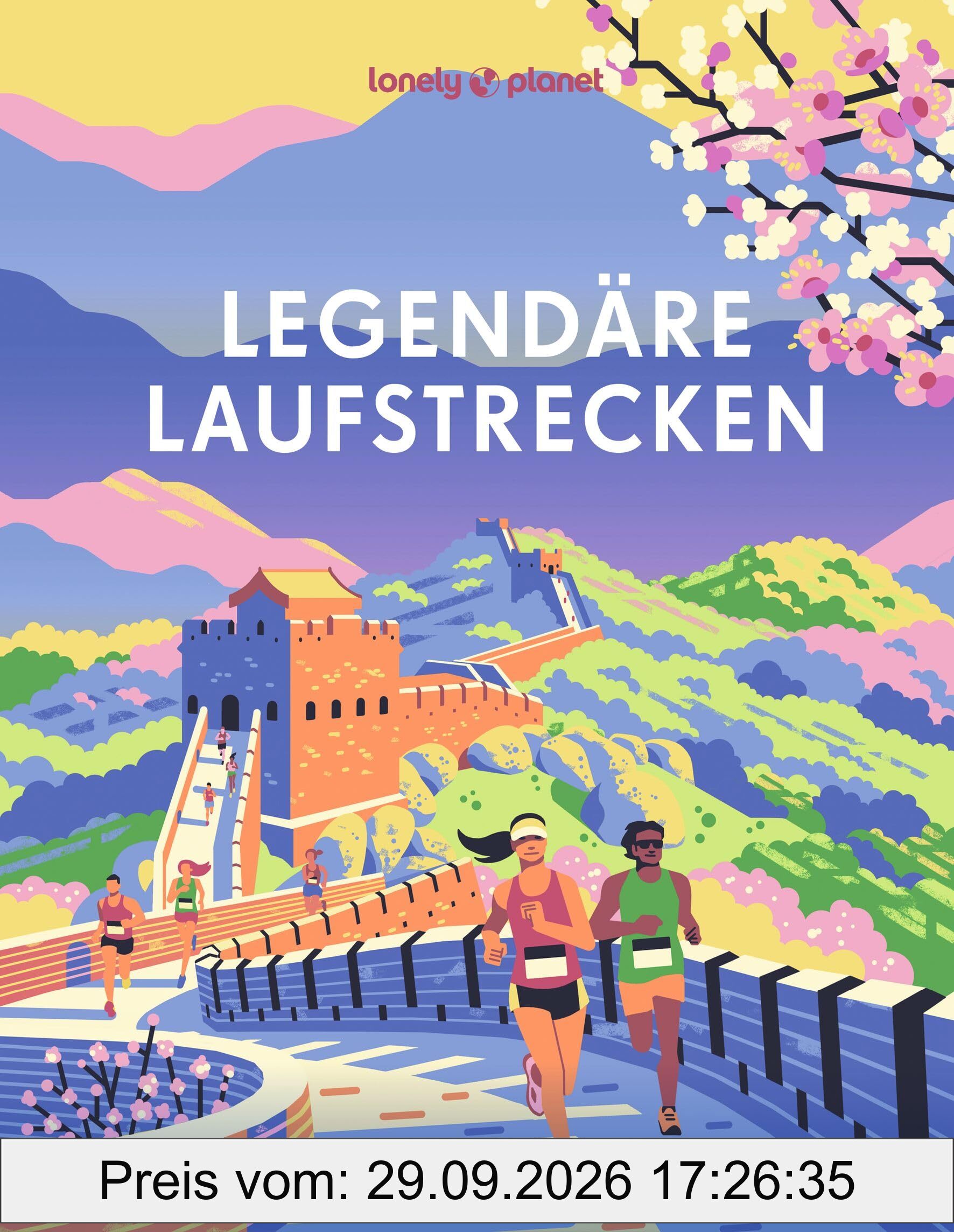LONELY PLANET Bildband Legendäre Laufstrecken: Die 50 außergewöhnlichsten Events und Routen weltweit