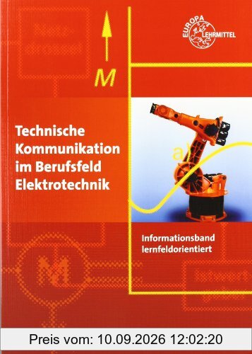 Technische Kommunikation im Berufsfeld Elektrotechnik: Informationsband, lernfeldorientiert
