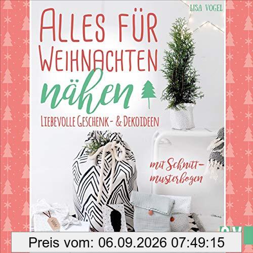 Alles für Weihnachten nähen. Liebevolle Geschenk- & Dekoideen. Mit Schnittmusterbogen. Weihnachtliche DIY-Projekte für das eigene Zuhause oder zum Verschenken.