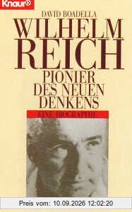 Wilhelm Reich. Pionier des neuen Denkens. Eine Biographie.