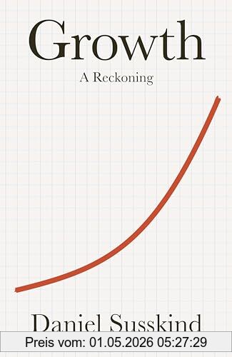 Daniel Susskind Growth, A Reckoning