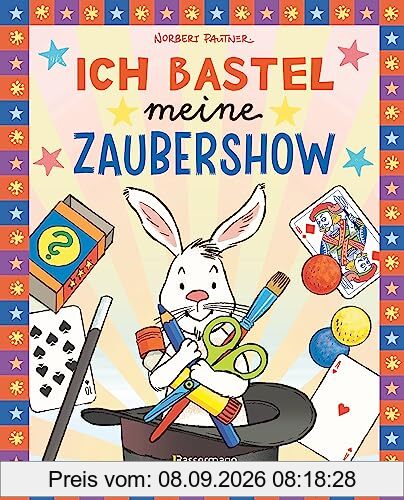 Ich bastel meine Zaubershow - 15 spannende Zaubertricks und Bastelanleitungen für Kinder ab 8 Jahren: Bastelbuch und Zauberbuch in einem. Von Bestsellerautor Norbert Pautner