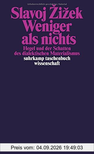Weniger als nichts: Hegel und der Schatten des dialektischen Materialismus (suhrkamp taschenbuch wissenschaft)