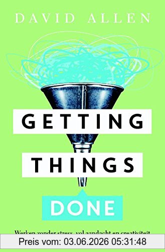 David Allen Getting Things Done, De Kunst Van Stressvrije Productiviteit