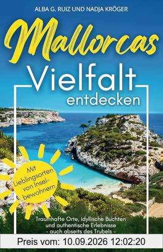 Mallorcas Vielfalt entdecken | Reiseführer | Traumhafte Orte, idyllische Buchten und authentische Erlebnisse - auch abseits des Trubels | Mit ... | Inkl. Online-Karte von Mallorca