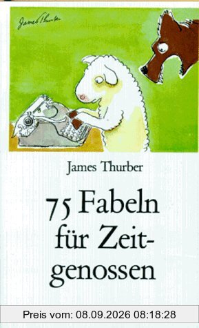 75 Fabeln für Zeitgenossen: Den unverbesserlichen Sündern gewidmet