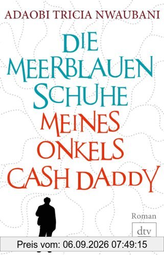 Die meerblauen Schuhe meines Onkels Cash Daddy: Roman
