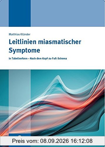 Leitlinien miasmatischer Symptome: In Tabellenform - Nach dem Kopf-zu-Fuss-Schema
