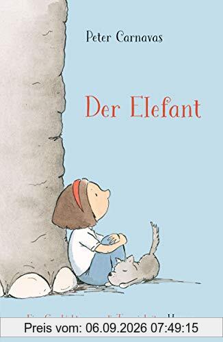 Der Elefant: Eine Geschichte gegen die Traurigkeit