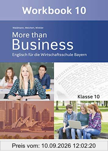 More than Business - Englisch an der Wirtschaftsschule in Bayern: Workbook 10
