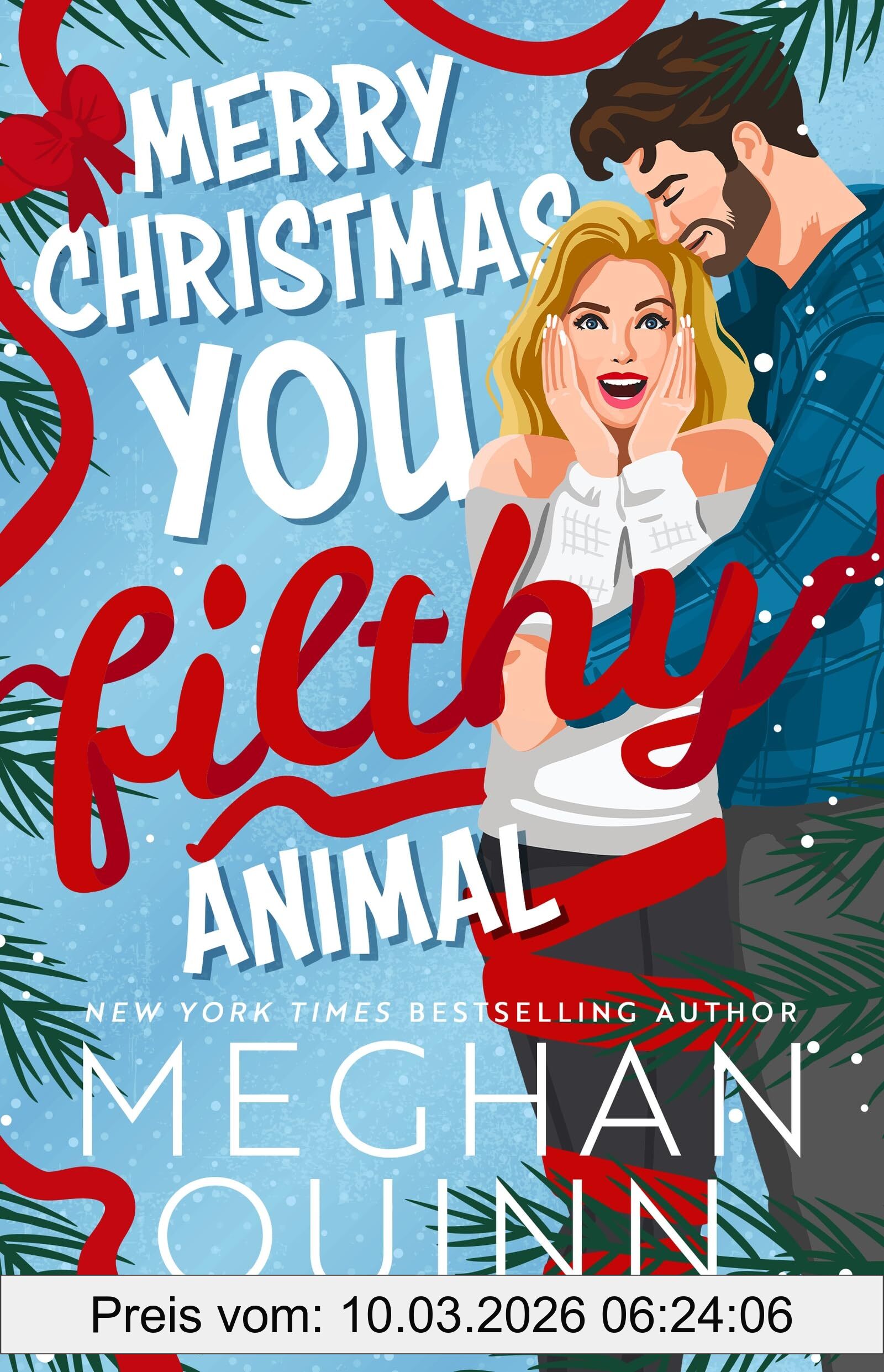 Meghan Quinn Merry Christmas, You Filthy Animal, A Brand New, Totally Steamy And Hilarious Small-town, Rivals-to-lovers Festive Romantic Comedy