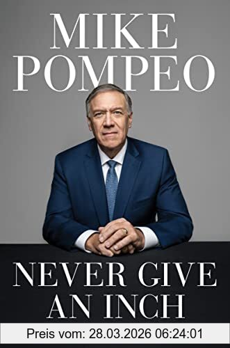 Mike Pompeo Never Give An Inch, Fighting For The America I Love