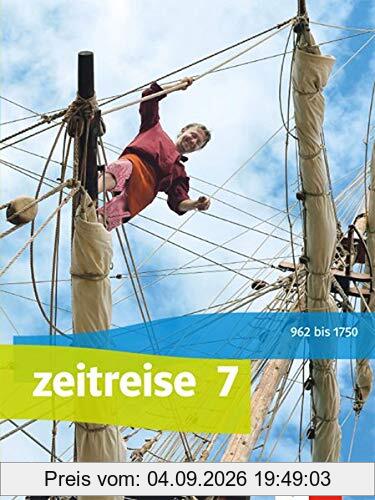Zeitreise 7. Ausgabe Bayern: Schülerbuch Klasse 7 (Zeitreise. Ausgabe für Bayern Realschule ab 2017)