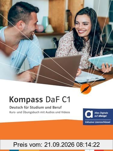 Kompass DaF C1 : Deutsch für Studium und Beruf : Kurs- und Ubungsbuch mit Audios und Videos