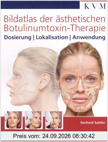 Bildatlas der ästhetischen Botulinumtoxin-Therapie: Dosierung, Lokalisation, Anwendung