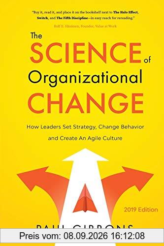 The Science of Organizational Change: How Leaders Set Strategy, Change Behavior, and Create an Agile Culture (Leading Change in the Digital Age, Band 1)