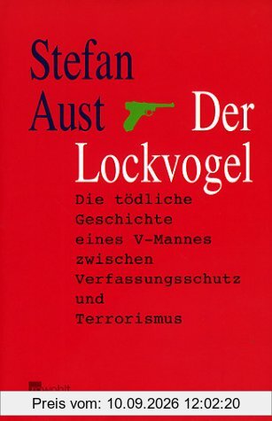 Der Lockvogel: Die tödliche Geschichte eines V-Mannes zwischen Verfassungsschutz und Terrorismus