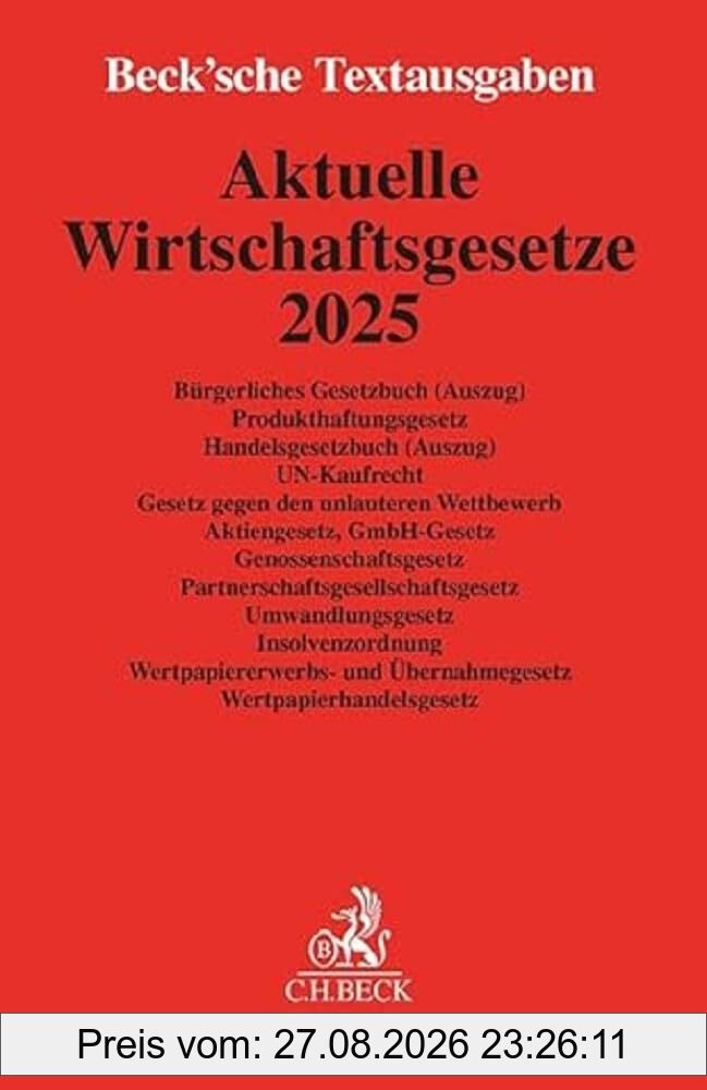 Aktuelle Wirtschaftsgesetze 2025: Bürgerliches Gesetzbuch (Auszug), Produkthaftungsgesetz, Handelsgesetzbuch (Auszug), UN-Kaufrecht, Gesetz gegen den ... 1. Oktober 2024 (Beck'sche Textausgaben)