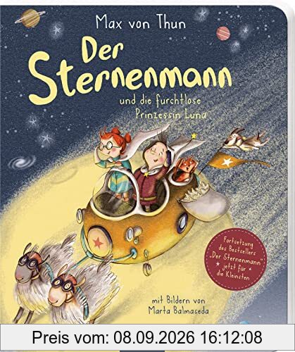 Der Sternenmann und die furchtlose Prinzessin Luna (Pappbilderbuch): Abenteuer-Bilderbuch über Freundschaft, Zusammenhalt und Liebe, für Kinder ab 3 Jahren