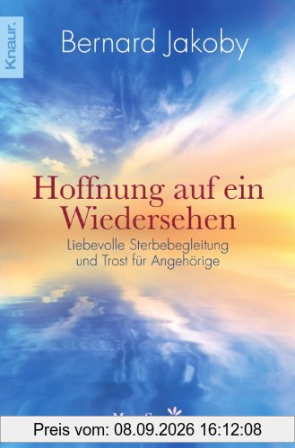 Hoffnung auf ein Wiedersehen: Liebevolle Sterbebegleitung und Trost für Angehörige