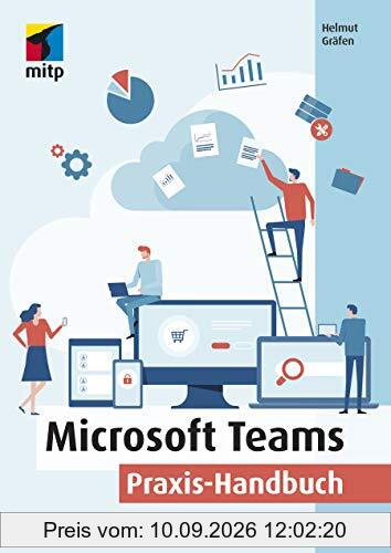 Microsoft Teams: Praxis-Handbuch - Kommunikation, Organisation und Zusammenarbeit für Homeoffice und Büro (mitp Professional)