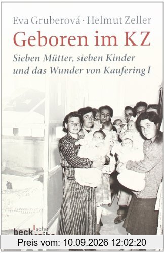 Geboren im KZ: Sieben Mütter, sieben Kinder und das Wunder von Kaufering I