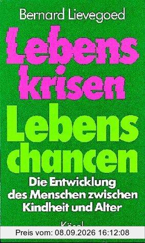 Lebenskrisen, Lebenschancen. Die Entwicklung des Menschen zwischen Kindheit und Alter