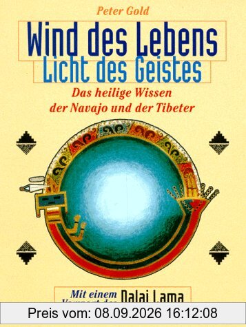 Wind des Lebens, Licht des Geistes. Das heilige Wissen der Navajo und der Tibeter