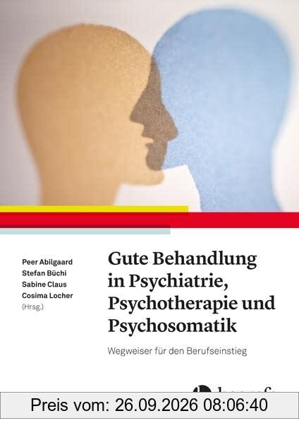 Gute Behandlung in Psychiatrie, Psychotherapie und Psychosomatik: Ein Wegweiser für den Berufseinstieg