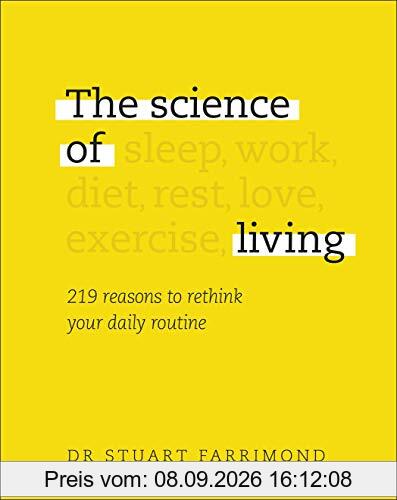 The Science of Living: 219 reasons to rethink your daily routine