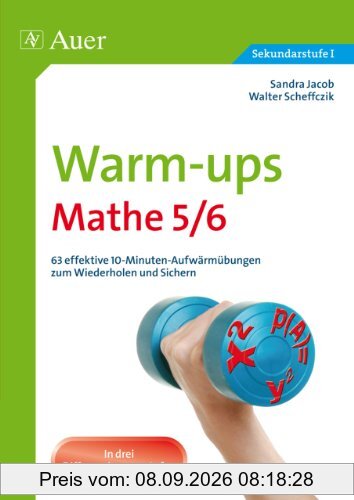 Warm-ups Mathe 5/6: 63 effektive 10-Minuten-Aufwärmübungen zum Wiederholen und Sichern (5. und 6. Klasse)