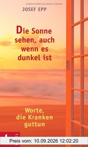 Die Sonne sehen, auch wenn es dunkel ist: Worte, die Kranken guttun