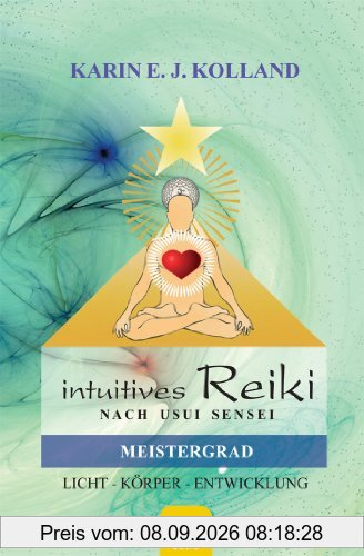 Intuitives Reiki nach Sensei Mikaomi Usui, Meistergrad: Licht, Körper, Entwicklung