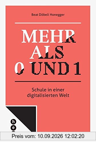 Mehr als 0 und 1: Schule in einer digitalisierten Welt