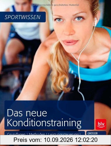 Das neue Konditionstraining: Grundlagen | Methoden | Leistungssteuerung | Übungen | Trainingsprogramme