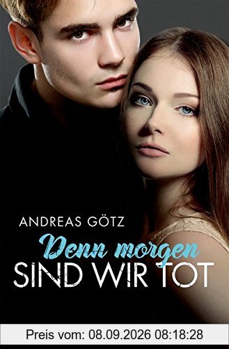 Denn morgen sind wir tot