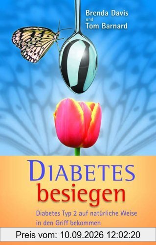 Diabetes besiegen. Diabetes Typ 2 auf natürliche Weise in den Griff bekommen