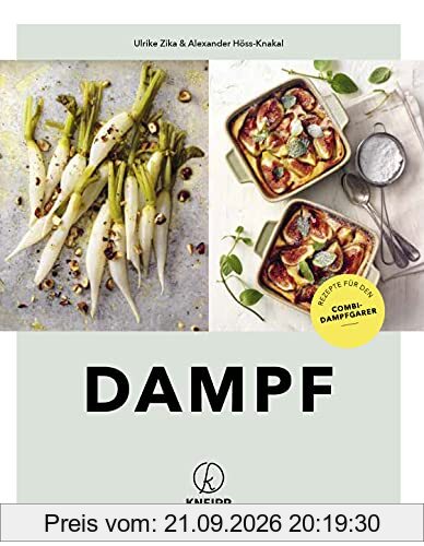 Dampf: Aromatisch – Überraschend – Vielfältig. Rezepte für den Kombi-Dampfgarer: Aromatisch - Überraschend - Vielfältig. Rezepte für den …